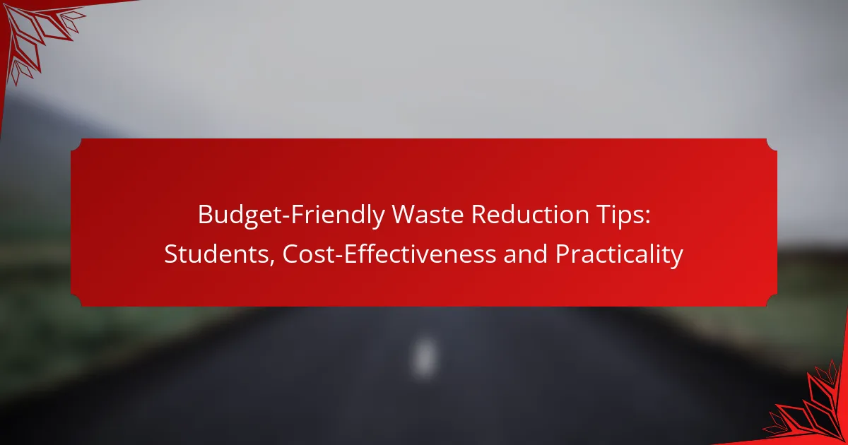 Budget-Friendly Waste Reduction Tips: Students, Cost-Effectiveness and Practicality