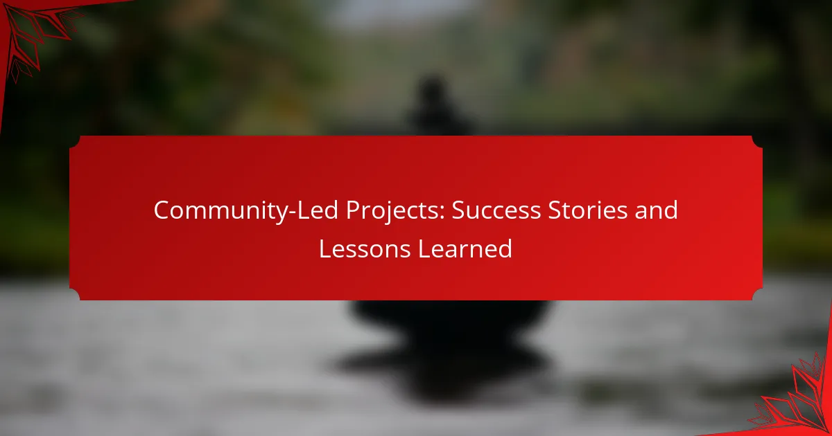 Community-Led Projects: Success Stories and Lessons Learned