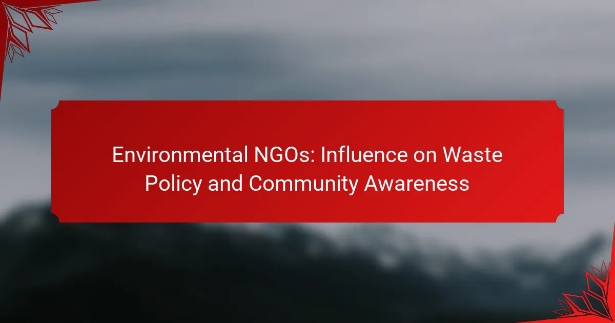 Environmental NGOs: Influence on Waste Policy and Community Awareness