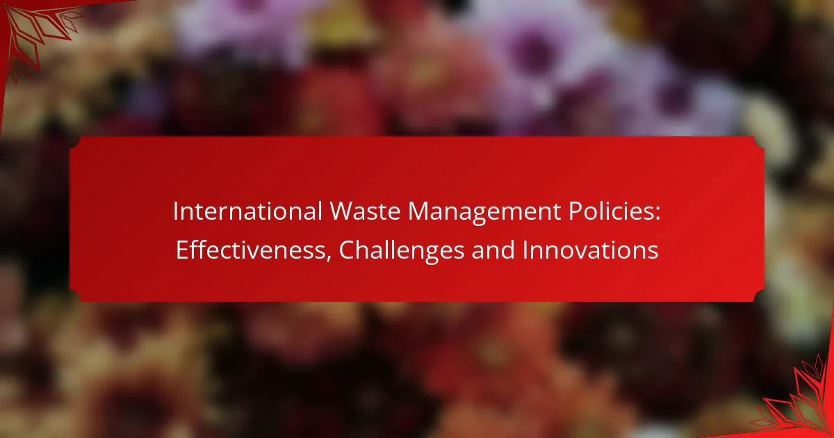International Waste Management Policies: Effectiveness, Challenges and Innovations