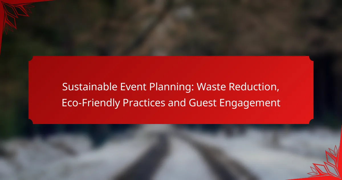 Sustainable Event Planning: Waste Reduction, Eco-Friendly Practices and Guest Engagement
