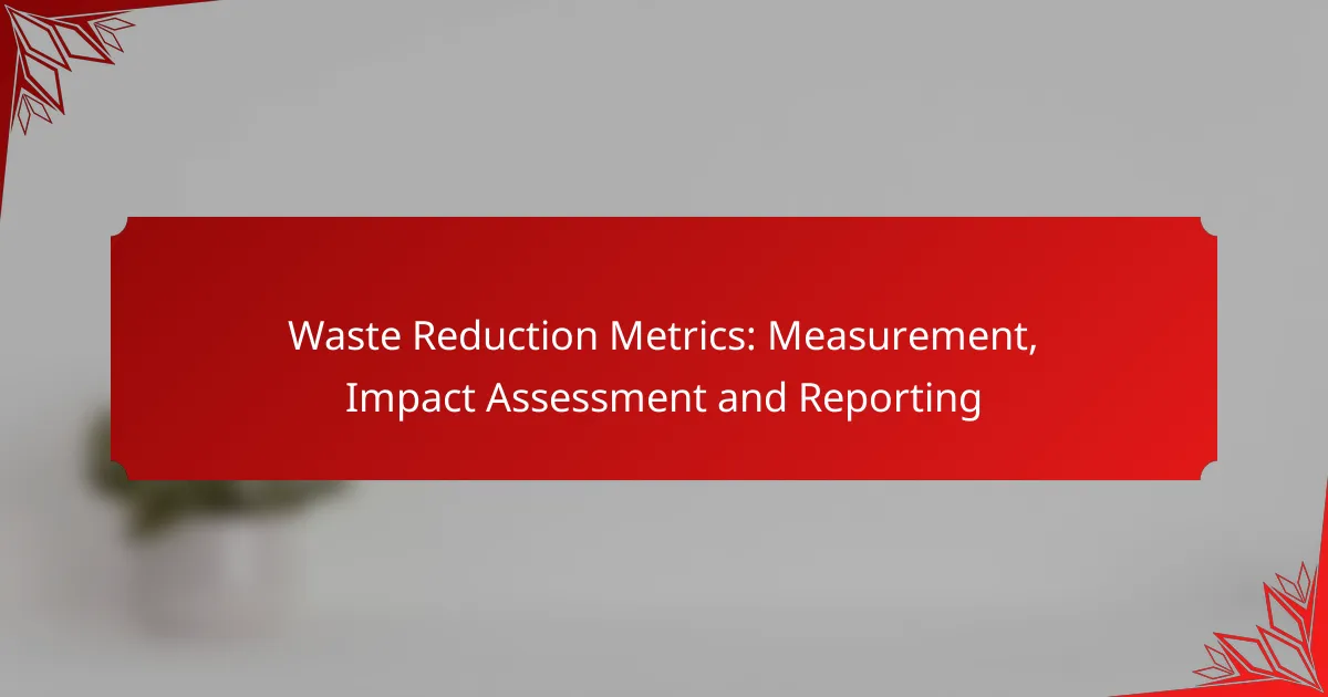 Waste Reduction Metrics: Measurement, Impact Assessment and Reporting