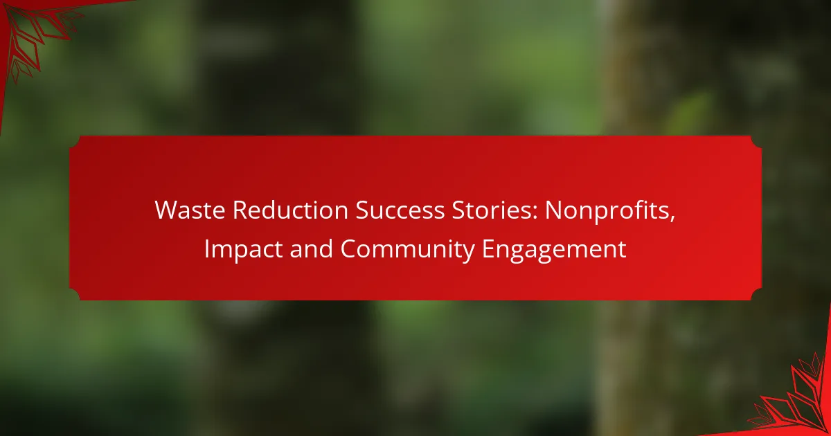 Waste Reduction Success Stories: Nonprofits, Impact and Community Engagement