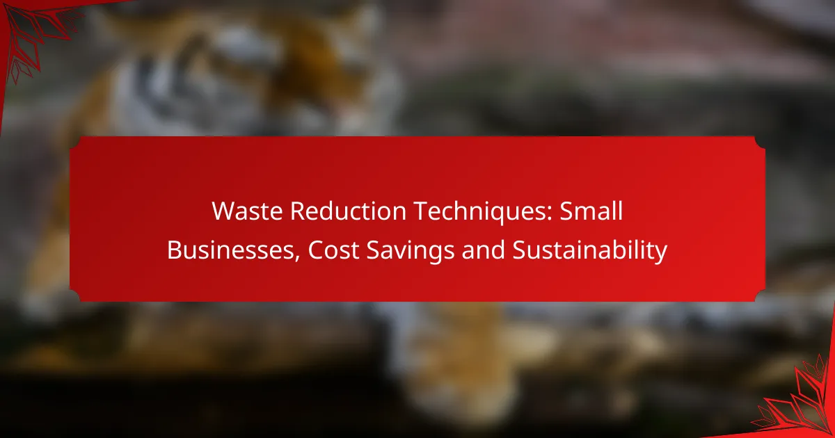 Waste Reduction Techniques: Small Businesses, Cost Savings and Sustainability
