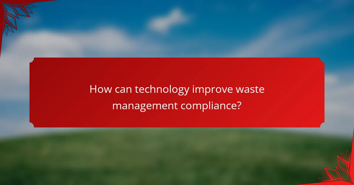 How can technology improve waste management compliance?