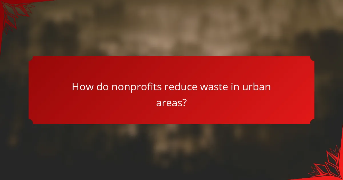 How do nonprofits reduce waste in urban areas?