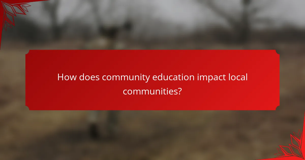How does community education impact local communities?