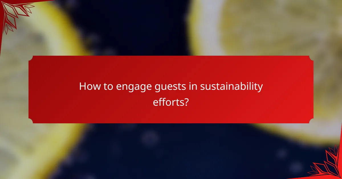 How to engage guests in sustainability efforts?