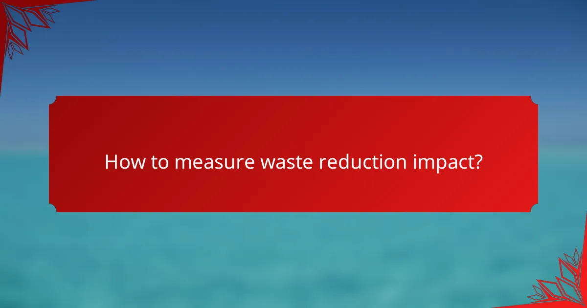 How to measure waste reduction impact?