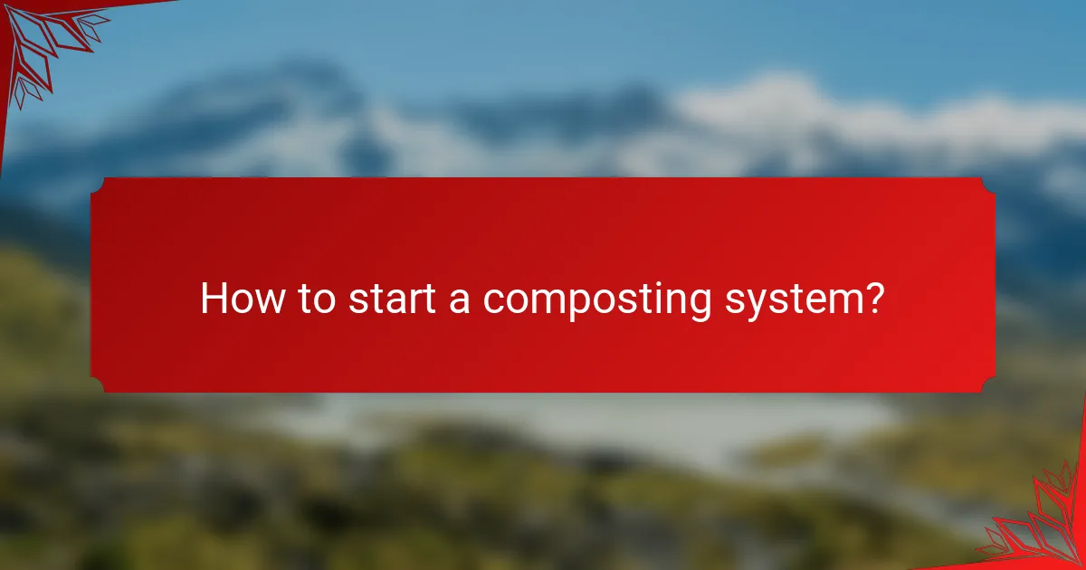 How to start a composting system?