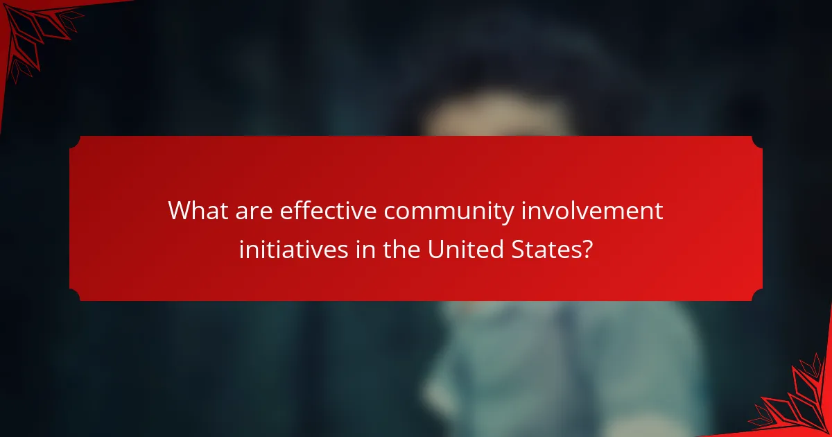 What are effective community involvement initiatives in the United States?
