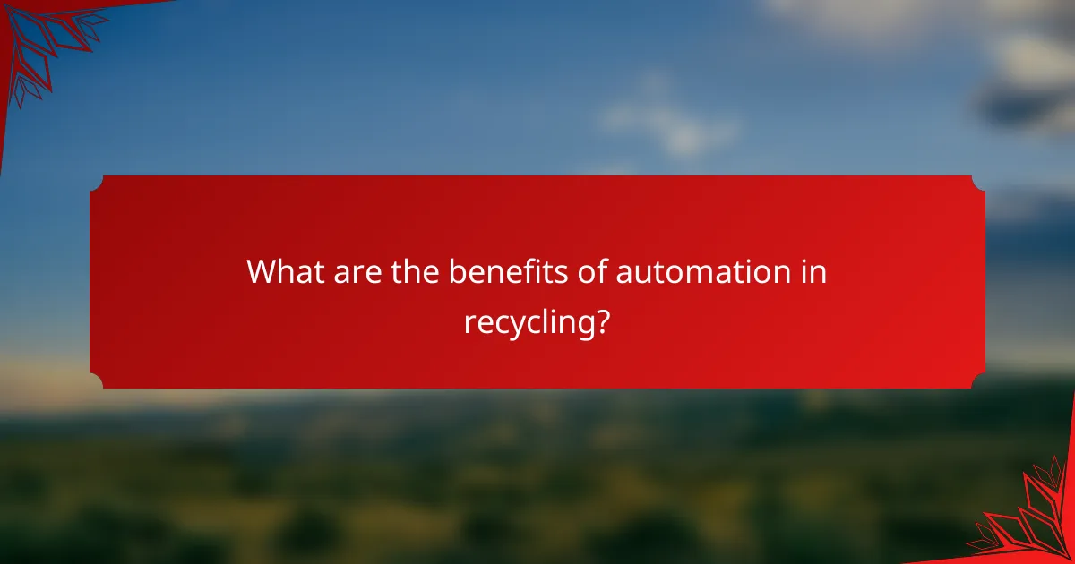 What are the benefits of automation in recycling?