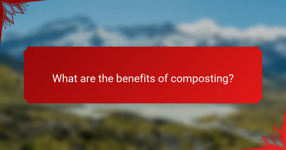 What are the benefits of composting?