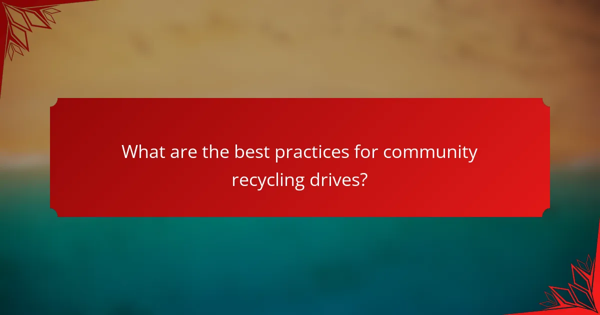 What are the best practices for community recycling drives?