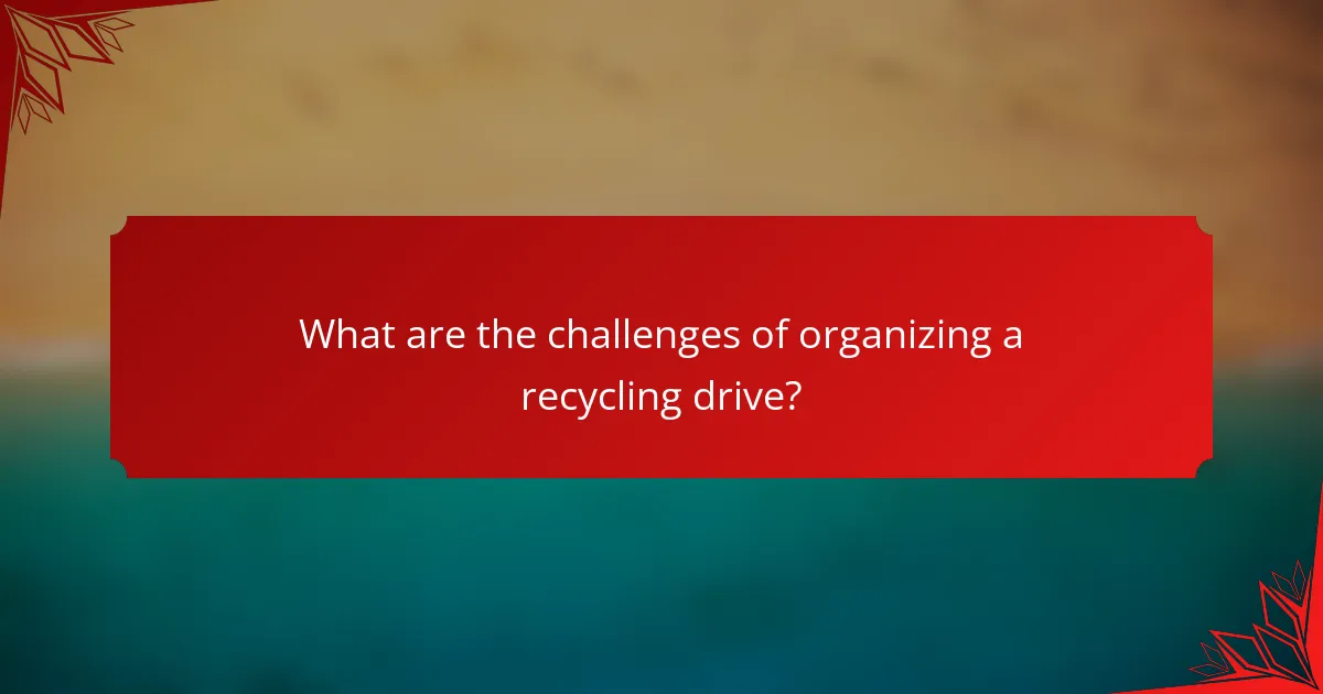 What are the challenges of organizing a recycling drive?