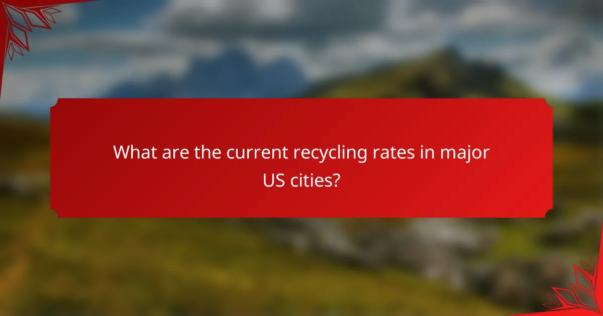 What are the current recycling rates in major US cities?