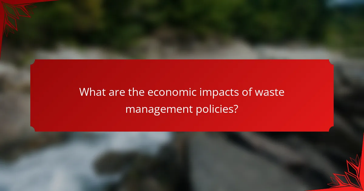 What are the economic impacts of waste management policies?