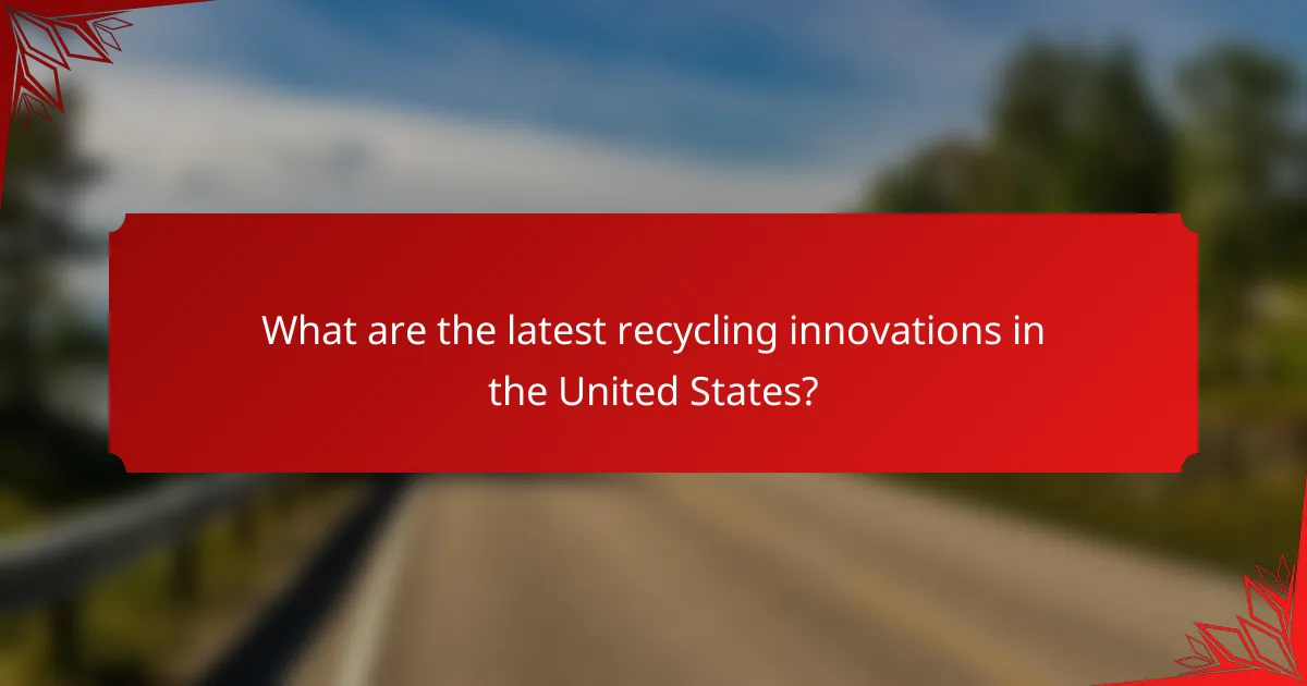 What are the latest recycling innovations in the United States?