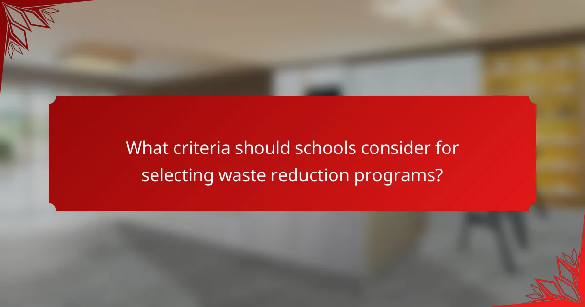 What criteria should schools consider for selecting waste reduction programs?
