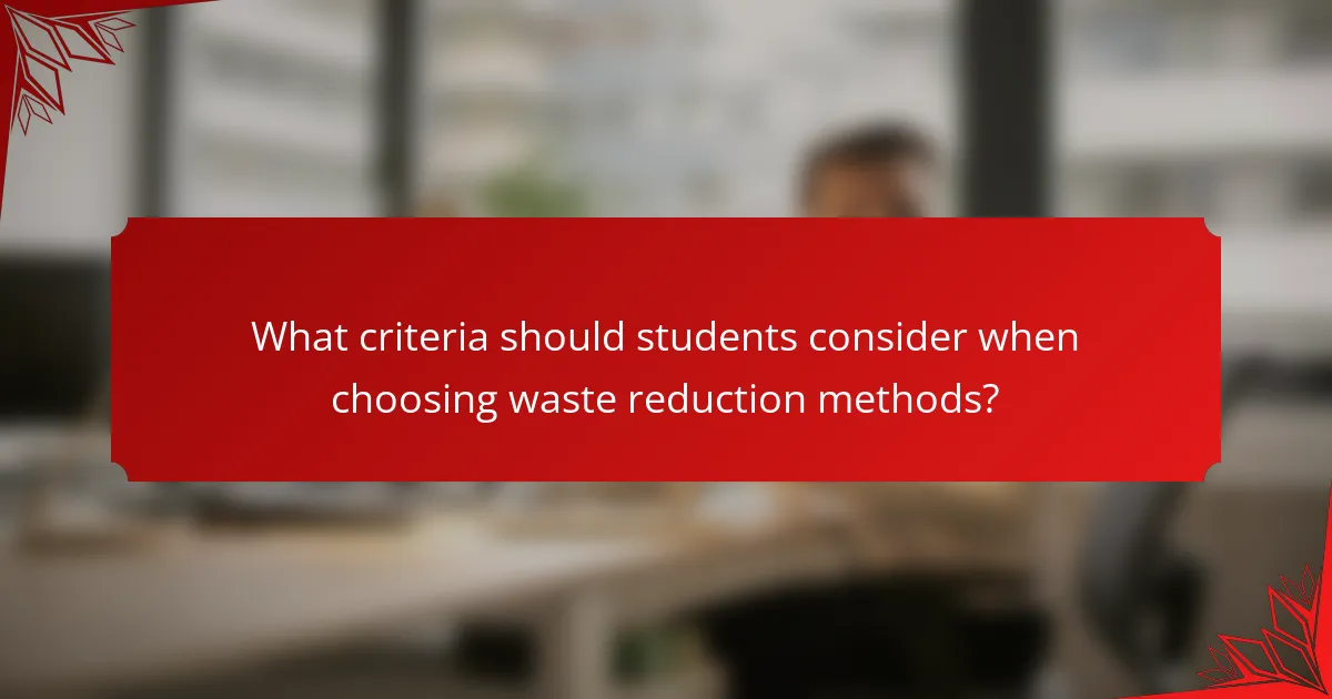 What criteria should students consider when choosing waste reduction methods?