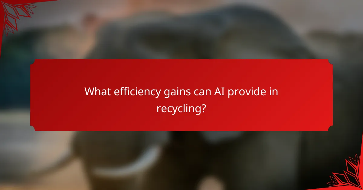 What efficiency gains can AI provide in recycling?