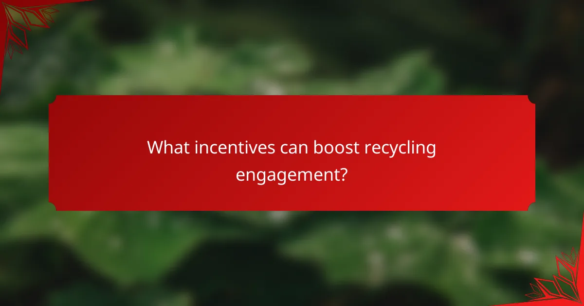 What incentives can boost recycling engagement?