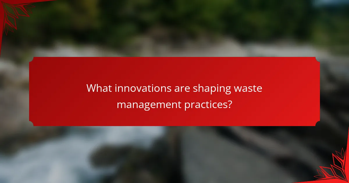 What innovations are shaping waste management practices?