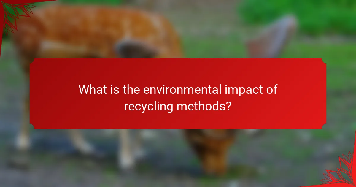 What is the environmental impact of recycling methods?