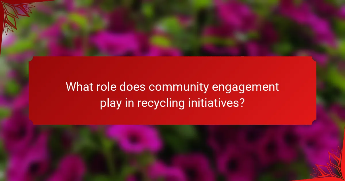 What role does community engagement play in recycling initiatives?