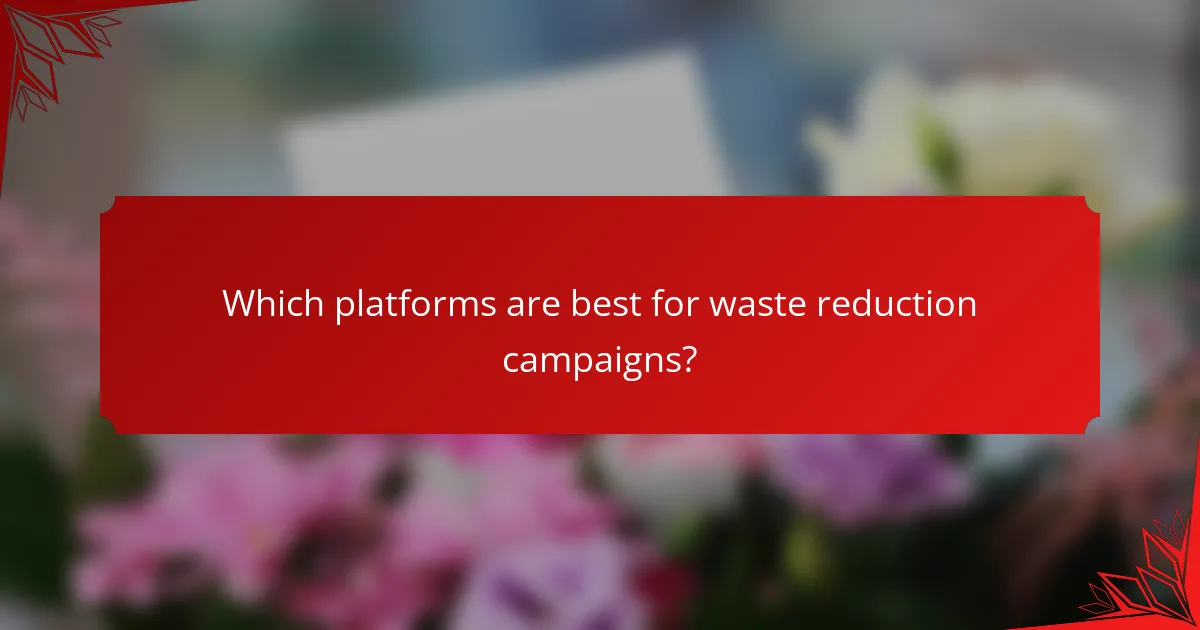 Which platforms are best for waste reduction campaigns?
